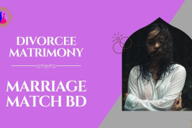 Divorcee Matrimony In Bangladesh: The Most Needed Things Now
